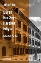 Duran Her Şey Hareket Ediyor - Arketon Yayıncılık