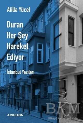 Duran Her Şey Hareket Ediyor - Arketon Yayıncılık