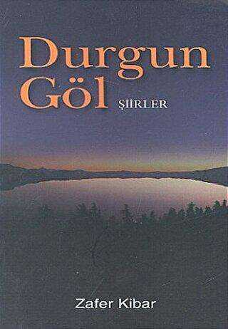 Durgun Göl - Yazarın Kendi Yayını - Zafer Kibar