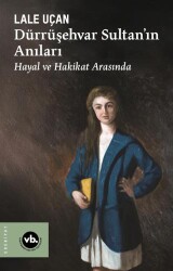 Dürrüşehvar Sultan`ın Anıları - Vakıfbank Kültür Yayınları
