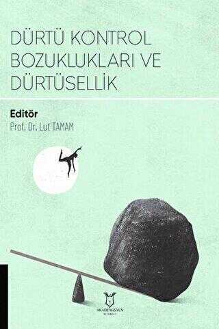 Dürtü Kontrol Bozuklukları ve Dürtüsellik - Akademisyen Kitabevi