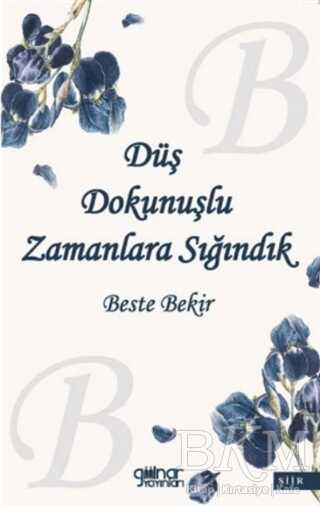 Düş Dokunuşlu Zamanlara Sığındık - Gülnar Yayınları