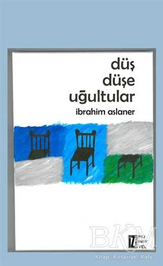 Düş Düşe Uğultular - İz Yayıncılık
