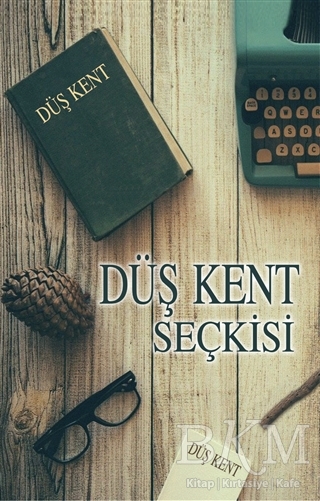 Düş Kent Seçkisi - Tunç Yayıncılık