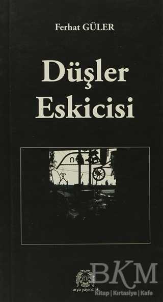 Düşler Eskicisi - Arya Yayıncılık