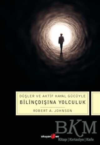 Düşler ve Aktif Hayal Gücüyle Bilinçdışına Yolculuk - Okuyan Us Yayınları