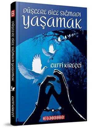 Düşlere Bile Sığmadı Yaşamak - Bilgeoğuz Yayınları