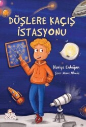 Düşlere Kaçış İstasyonu - Nesil Çocuk Yayınları