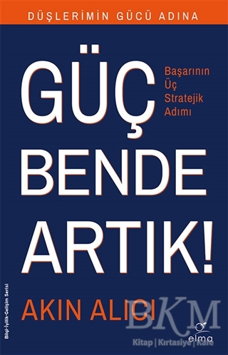 Düşlerimin Gücü Adına Güç Bende Artık! - ELMA Yayınevi