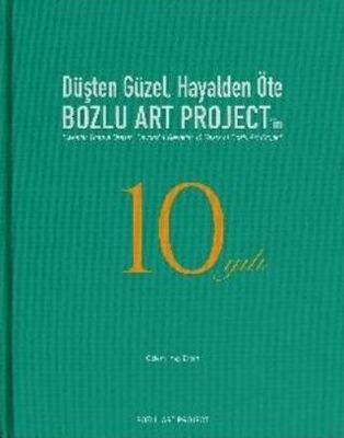 Düşten Güzel, Hayalden Öte: Bozlu Art Project`in 10 Yılı - Sweeter Than a Dream, Beyond a Reverie: 1