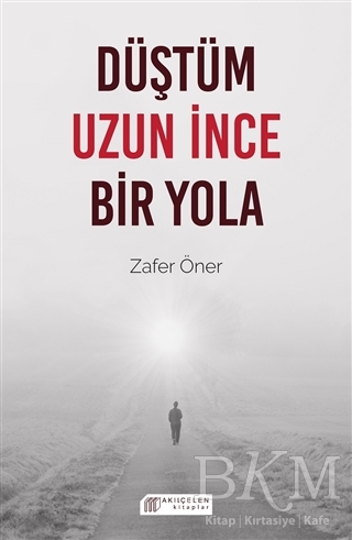 Düştüm Uzun İnce Bir Yola - Akıl Çelen Kitaplar