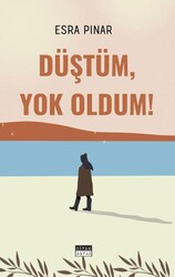 Düştüm, Yok Oldum! - Siyah Beyaz Yayınları