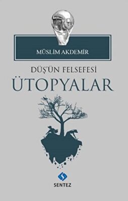Düş`ün Felsefesi Ütopyalar kapağı