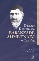 Du¨şu¨nce Du¨nyamızda Babanzade Ahmed Naim ve Felsefesi - Fecr Yayınları