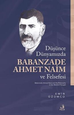 Du¨şu¨nce Du¨nyamızda Babanzade Ahmed Naim ve Felsefesi - 1
