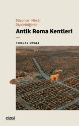 Düşünce - Mekan Diyalektiğinde Antik Roma Kentleri - Çizgi Kitabevi Yayınları