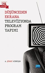 Düşünceden Ekrana Televizyonda Program Yapımı - Nobel Akademik Yayıncılık