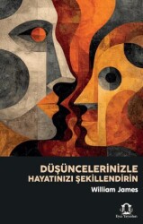 Düşüncelerinizle Hayatınızı Şekillendirin - Eyce Yayınları