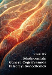 Düşüncemizin Güneşli Coğrafyasında Felsefeyi Güncellemek - 2