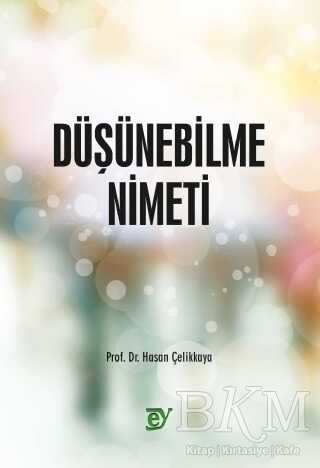 Düşünebilme Nimeti - Ey Yayınları