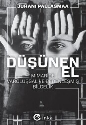 Düşünen El: Mimaride Varoluşsal ve Bedenleşmiş Bilgelik - İnka Yayınları