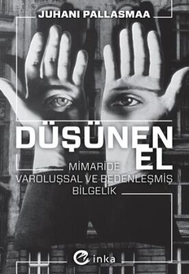 Düşünen El: Mimaride Varoluşsal ve Bedenleşmiş Bilgelik - 1