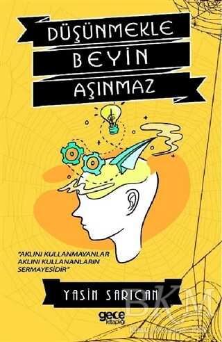 Düşünmekle Beyin Aşınmaz - Gece Kitaplığı