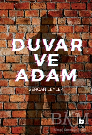 Duvar ve Adam - Bilgi Yayınevi
