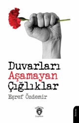 Duvarları Aşamayan Çığlıklar - Dorlion Yayınları