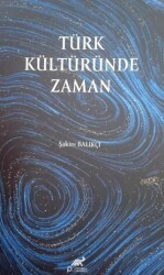 Türk Kültüründe Zaman - Paradigma Akademi Yayınları
