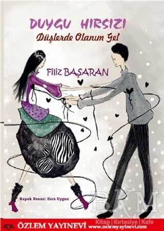 Duygu Hırsızı - Düşlerde Olanım Gel - Özlem Yayınevi