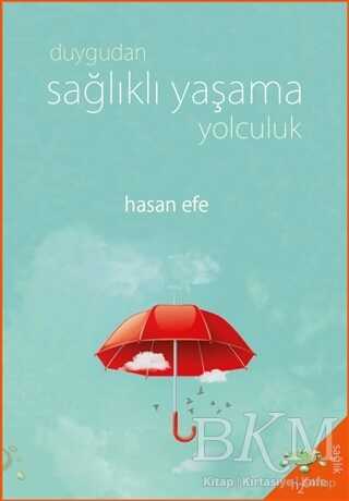 Duygudan Sağlıklı Yaşama Yolculuk - h2o Kitap