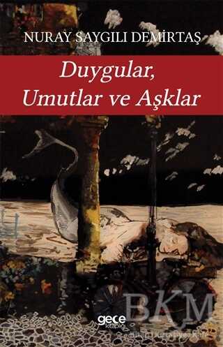 Duygular Umutlar ve Aşklar - Gece Kitaplığı