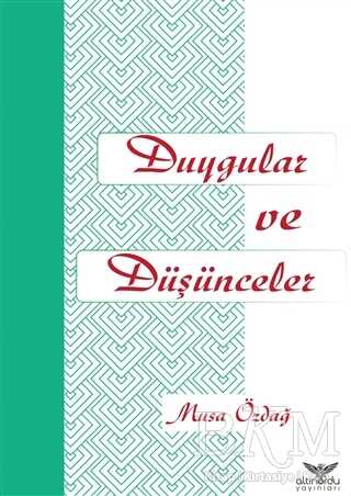 Duygular ve Düşünceler - Altınordu Yayınları