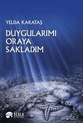 Duygularımı Oraya Sakladım - Scala Yayıncılık