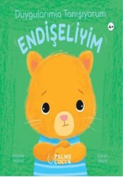 Duygularımla Tanışıyorum Endişeliyim - Palme Çocuk