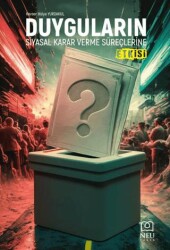 Duyguların Siyasal Karar Verme Süreçlerine Etkisi - Necmettin Erbakan Üniversitesi Yayınları