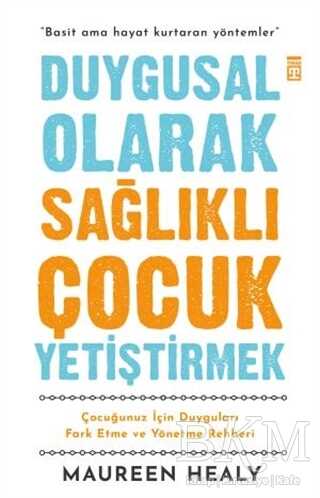 Duygusal Olarak Sağlıklı Çocuk Yetiştirmek - Timaş Yayınları