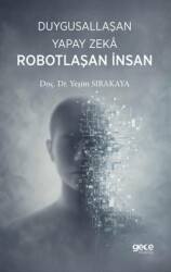 Duygusallaşan Yapay Zeka & Robotlaşan İnsan - Gece Kitaplığı
