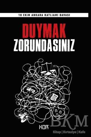 Duymak Zorundasınız - 10 Ekim Ankara Katliamı Davası - Kor Kitap