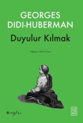 Duyulur Kılmak - Ketebe Yayınları