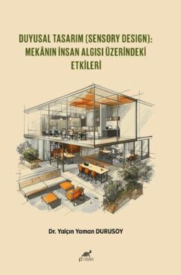 Duyusal Tasarım Sensory Design: Mekânın İnsan Algısı Üzerindeki Etkileri - 1