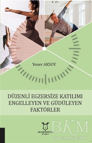 Düzenli Egzersize Katılımı Engelleyen ve Güdüleyen Faktörler - Akademisyen Kitabevi
