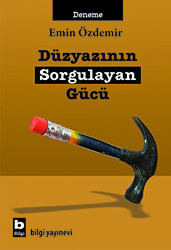 Düzyazının Sorgulayan Gücü - Bilgi Yayınevi