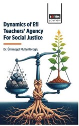 Dynamics Of Efl Teachers’ Agency For Social Justice - Eğitim Yayınevi - Bilimsel Eserler