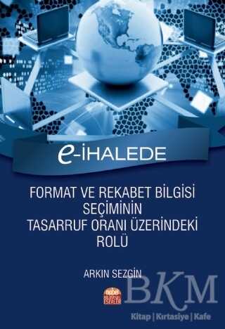 E-İhalede Format ve Rekabet Bilgisi Seçiminin Tasarruf Oranı Üzerindeki Rolü - Nobel Bilimsel Eserler