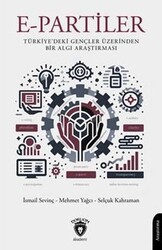 E-Partiler Türkiye`deki Gençler Üzerinden Bir Algı Araştırması - Dorlion Yayınları