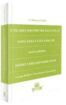 E-Ticaret Sektöründe Kullanılan Yapay Zeka Uygulamaları Kapsamında Kişisel Verilerin Korunması - Avr - 1