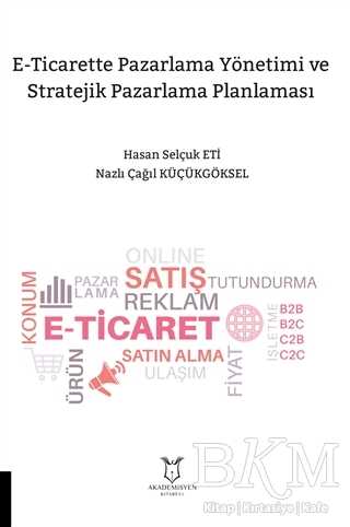 E-Ticarette Pazarlama Yönetimi ve Stratejik Pazarlama Planlaması - Akademisyen Kitabevi