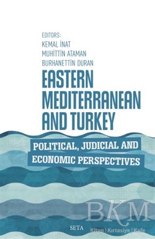Eastern Mediterranean and Turkey Political Judicial and Economic Perspectives - Seta Yayınları